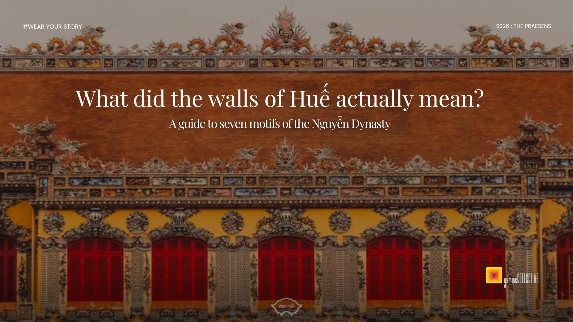 What did the walls of Huế actually mean? A guide to seven motifs of th ...